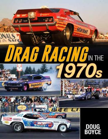 Drag Racing in the 1970s Doug Boyce 9781613258422