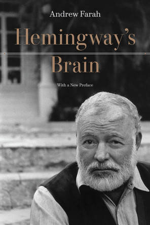 Hemingway's Brain: With a New Preface Andrew Farah 9781643365916