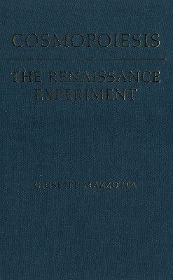 Cosmopoiesis: The Renaissance Experiment by Giuseppe Mazzotta 9780802084217