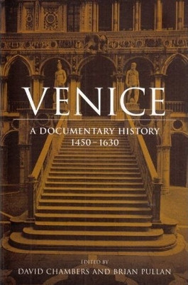 Venice: A Documentary History, 1450-1630 by David Chambers 9780802084248