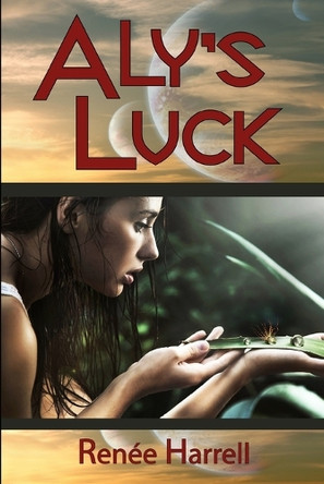 Aly's Luck by Ren E Harrell 9780982922156