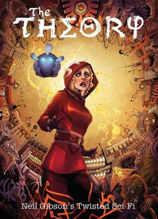 The Theory volume 1: Neil Gibson's Twisted Sci Fi by Neil Gibson 9780995721920