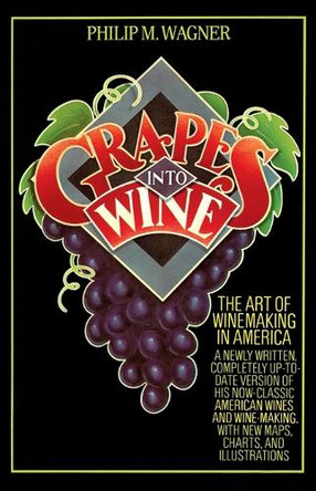 The Art of Winemaking in America by Grapes Into Wine 9780394731728
