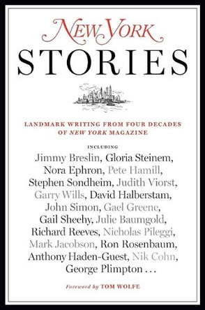 New York Stories: Landmark Writing from Four Decades of New York Magazine by Editors of New York Magazine 9780812979923