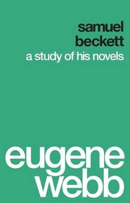 Samuel Beckett: A Study of His Novels by Eugene Webb 9780295994345