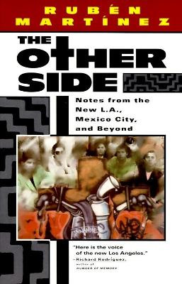 The Other Side: Notes from the New L.A., Mexico City, and Beyond by Ruben Martinez 9780679745914