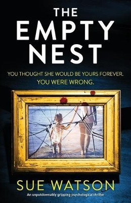 The Empty Nest: An unputdownably gripping psychological thriller by Sue Watson 9781838880422 [USED COPY]