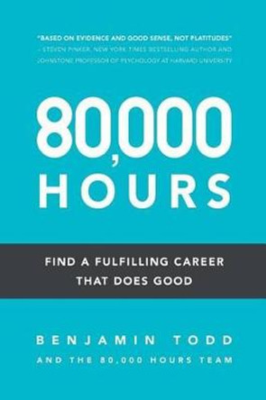 80,000 Hours: Find a fulfilling career that does good. by Benjamin J Todd