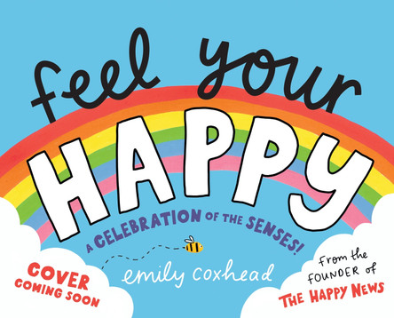 Feel Your Happy Emily Coxhead 9781529515831