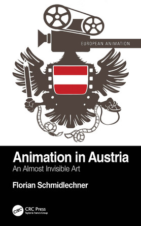 Animation in Austria: An Almost Invisible Art Florian Schmidlechner 9781032541488
