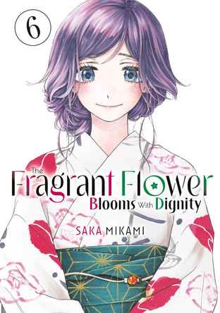 The Fragrant Flower Blooms With Dignity 6 Saka Mikami 9798888771433