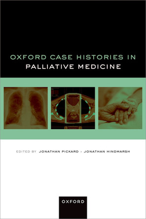 Oxford Case Histories Palliative Medicine Dr Jonathan Pickard 9780198878353