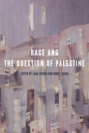 Race and the Question of Palestine Lana Tatour 9781503642133