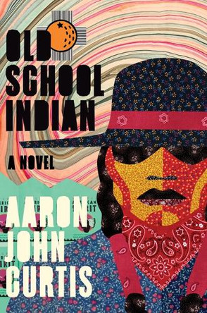 Old School Indian Aaron John Curtis 9781638931454