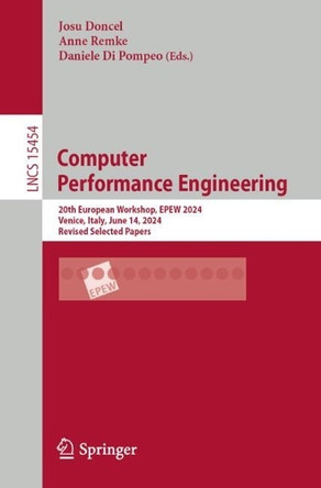 Computer Performance Engineering: 20th European Workshop, EPEW 2024, Venice, Italy, June 14, 2024, Revised Selected Papers Josu Doncel 9783031809316