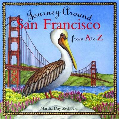 Journey Around San Francisco from A to Z by Martha Day Zschock 9781889833491 [USED COPY]
