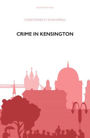 Crime in Kensington by Christopher St John Sprigg 9781899000043 [USED COPY]