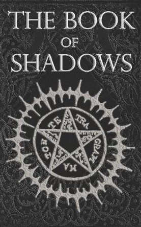 The Book of Shadows: White, Red and Black Magic Spells by Brittany Nightshade
