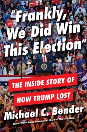 Selling Trump: Fear and Loathing on the Trump Reelection Campaign by Michael Bender