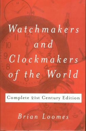 Watchmakers & Clockmakers of the World by Brian Loomes 9780719803307