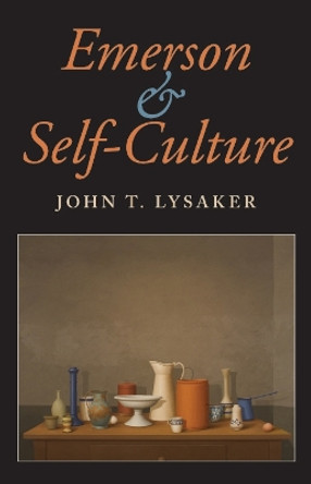 Emerson and Self-Culture by John T. Lysaker 9780253219718