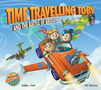 Time Travelling Toby and the Battle of Britain by Graham Jones 9780992636500
