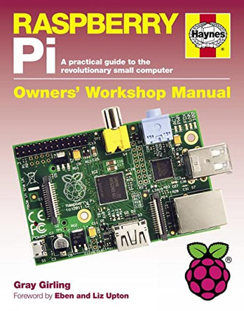 Raspberry Pi Manual: A practical guide to the revolutionary small computer by Gray Girling 9780857332950 [USED COPY]