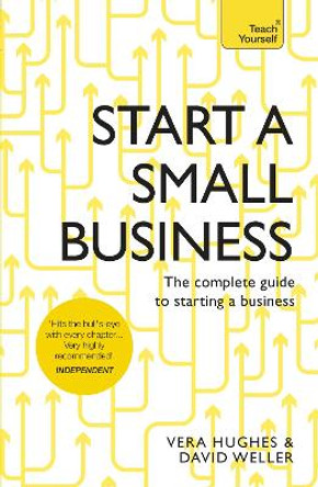 Start a Small Business: The complete guide to starting a business by David Weller