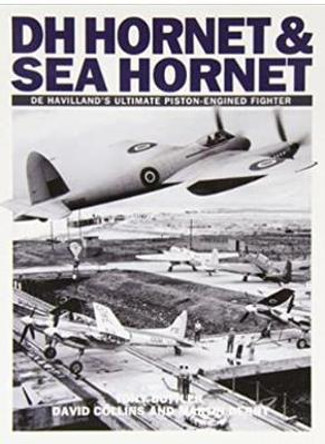 Hornet and Sea Hornet: De Havilland's Ultimate Piston-engined Fighter by Tony Buttler