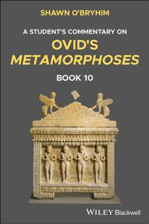 Commentary on Ovid's Metamorphoses Book 10 by Shawn O'Bryhim