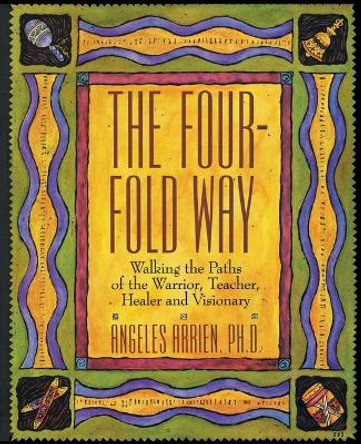 Four Fold Way by Angeles Arrien