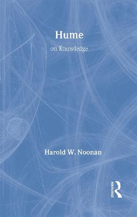 Routledge Philosophy GuideBook to Hume on Knowledge by Harold W. Noonan