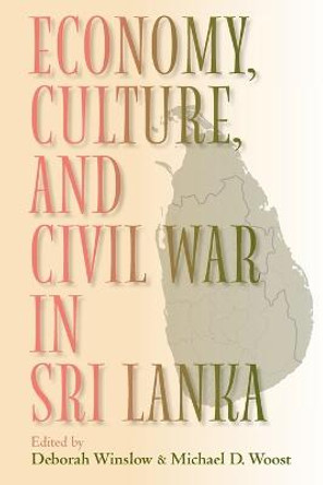 Economy, Culture, and Civil War in Sri Lanka by Deborah Winslow