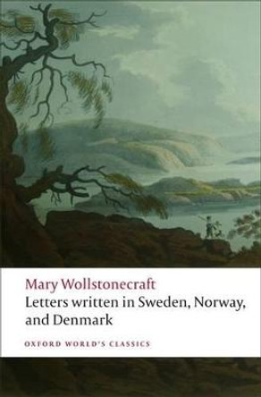 Letters written in Sweden, Norway, and Denmark by Mary Wollstonecraft