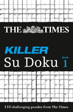 The Times Killer Su Doku Book 1: 110 challenging puzzles from The Times (The Times Killer) by The Times Mind Games