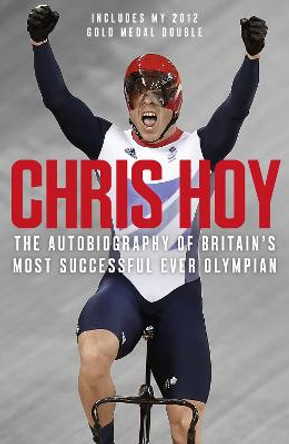 Chris Hoy: The Autobiography by Chris Hoy