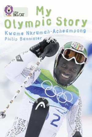 My Olympic Story: Band 15/Emerald (Collins Big Cat) by Kwame N. Acheampong