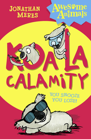 Koala Calamity (Awesome Animals) by Jonathan Meres