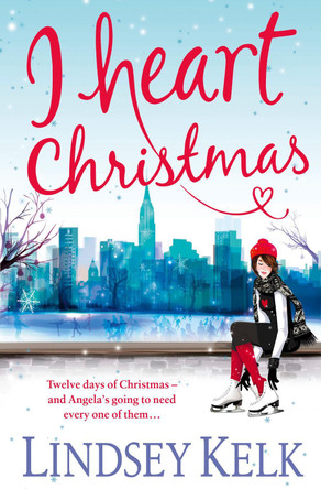 I Heart Christmas (I Heart Series, Book 6) Lindsey Kelk 9780007501502