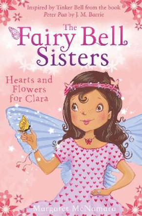 The Fairy Bell Sisters: Hearts and Flowers for Clara by Margaret McNamara