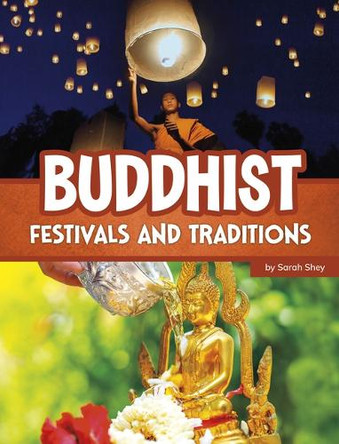 Buddhist Festivals and Traditions by Sarah Shey 9780756594701