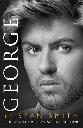 George: A Memory of George Michael by Sean Smith