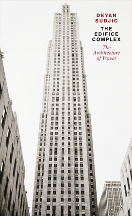 The Edifice Complex: The architecture of power by Deyan Sudjic 9780241952771 [USED COPY]