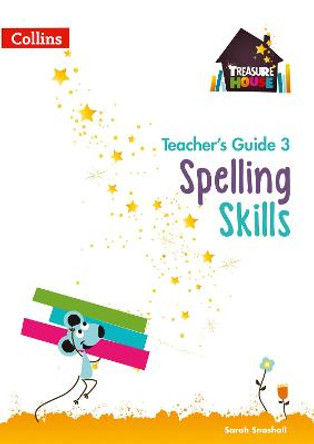 Spelling Skills Teacher's Guide 3 (Treasure House) by Sarah Snashall