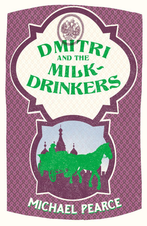 Dmitri and the Milk-Drinkers (Dmitri Kameron Mystery, Book 1) by Michael Pearce 9780008259358