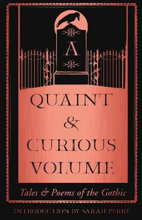 A Quaint and Curious Volume: Tales and Poems of the Gothic by Sarah Perry