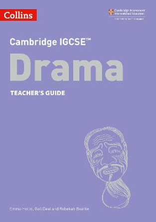 Cambridge IGCSE (TM) Drama Teacher's Guide (Collins Cambridge IGCSE (TM)) by Emma Hollis