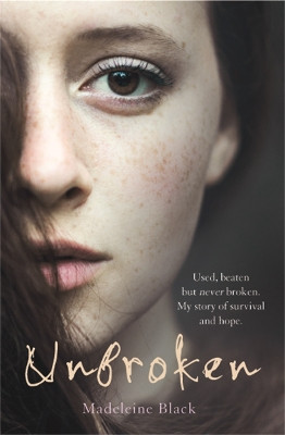 Unbroken: One Woman's Journey to Rebuild a Life Shattered By Violence. A True Story of Survival and Hope by Madeleine Black 9781786062765 [USED COPY]
