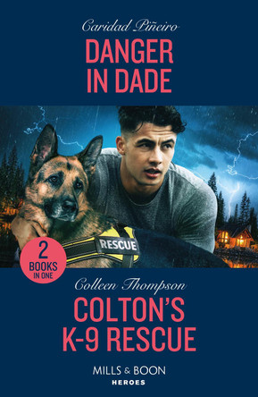 Danger In Dade / Colton's K-9 Rescue: Danger in Dade (South Beach Security: K-9 Division) / Colton's K-9 Rescue (The Coltons of Owl Creek) (Mills & Boon Heroes) by Caridad Piñeiro 9780263322583 [USED COPY]