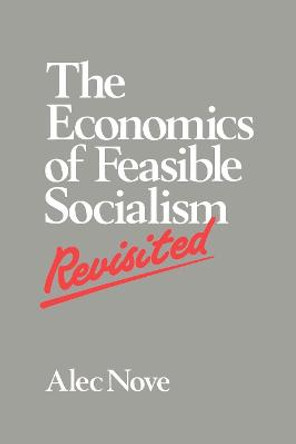 The Economics of Feasible Socialism Revisited by Alec Nove